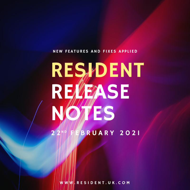 Resident Release Notes – 22nd February 2021
